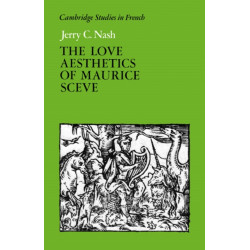 The Love Aesthetics of Maurice Sceve: Poetry and Struggle
