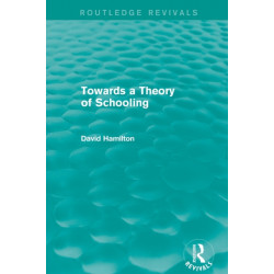 Towards a Theory of Schooling (Routledge Revivals)