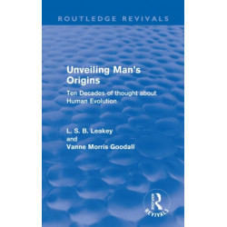 Unveiling Man's Origins (Routledge Revivals): Ten Decades of Thought About Human Evolution