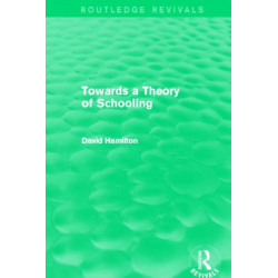 Towards a Theory of Schooling (Routledge Revivals)