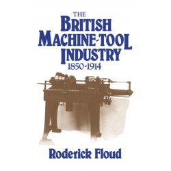 The British Machine Tool Industry, 1850–1914
