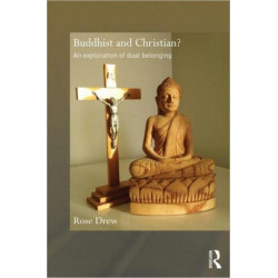Buddhist and Christian?: An Exploration of Dual Belonging