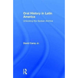 Oral History in Latin America: Unlocking the Spoken Archive
