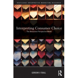 Interpreting Consumer Choice: The Behavioural Perspective Model