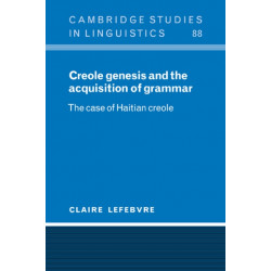 Creole Genesis and the Acquisition of Grammar: The Case of Haitian Creole