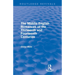 The Middle English Romances of the Thirteenth and Fourteenth Centuries (Routledge Revivals)