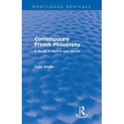 Contemporary French Philosophy (Routledge Revivals): A Study in Norms and Values
