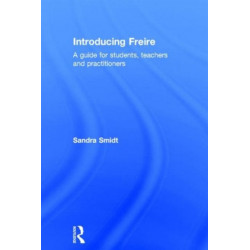 Introducing Freire: A guide for students, teachers and practitioners