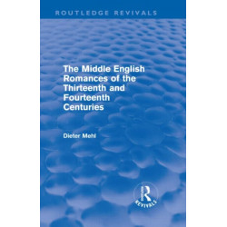 The Middle English Romances of the Thirteenth and Fourteenth Centuries (Routledge Revivals)