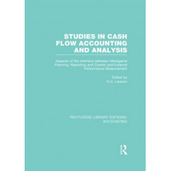 Studies in Cash Flow Accounting and Analysis (RLE Accounting): Aspects of the Interface Between Managerial Planning, Reporting and Control and External Performance Measurement