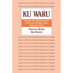 Ku Waru: Language and Segmentary Politics in the Western Nebilyer Valley, Papua New Guinea