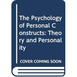 The Psychology of Personal Constructs: Volume 1. Theory and Personality