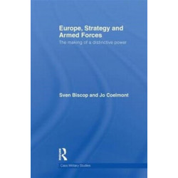 Europe, Strategy and Armed Forces: The making of a distinctive power