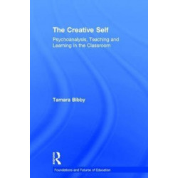 The Creative Self: Psychoanalysis, Teaching and Learning in the Classroom