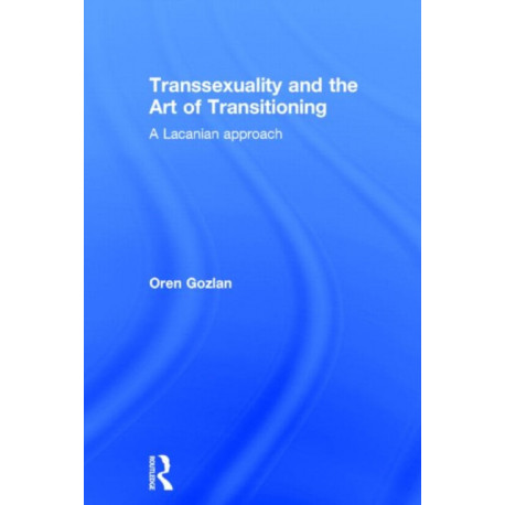 Transsexuality and the Art of Transitioning: A Lacanian approach