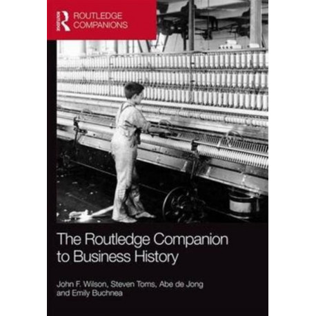 The Routledge Companion to Business History