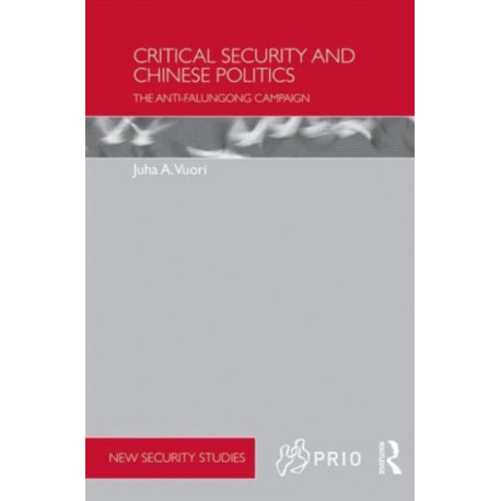 Critical Security and Chinese Politics: The Anti-Falungong Campaign
