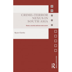 Crime-Terror Nexus in South Asia: States, Security and Non-State Actors
