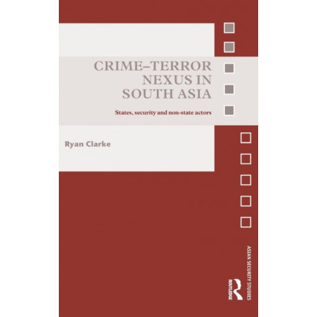 Crime-Terror Nexus in South Asia: States, Security and Non-State Actors