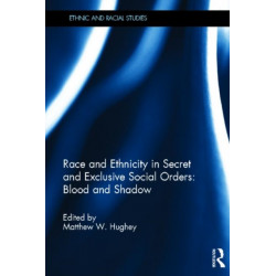 Race and Ethnicity in Secret and Exclusive Social Orders: Blood and Shadow