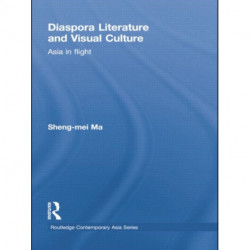 Diaspora Literature and Visual Culture: Asia in Flight