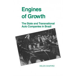 Engines of Growth: The State and Transnational Auto Companies in Brazil