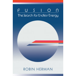 Fusion: The Search for Endless Energy
