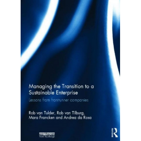 Managing the Transition to a Sustainable Enterprise: Lessons from Frontrunner Companies