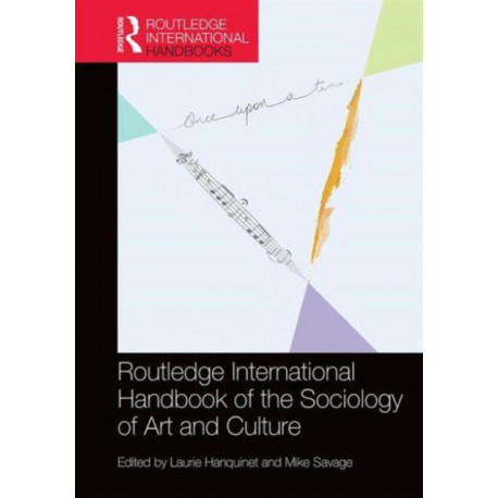 Routledge International Handbook of the Sociology of Art and Culture