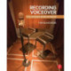 Recording Voiceover: The Spoken Word in Media
