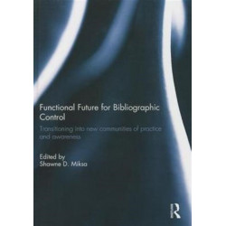 Functional Future for Bibliographic Control: Transitioning into new communities of practice and awareness