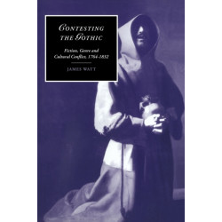 Contesting the Gothic: Fiction, Genre and Cultural Conflict, 1764–1832