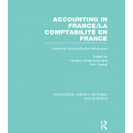 Accounting in France (RLE Accounting): Historical Essays/Etudes Historiques