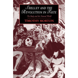 Shelley and the Revolution in Taste: The Body and the Natural World