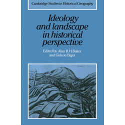 Ideology and Landscape in Historical Perspective: Essays on the Meanings of some Places in the Past