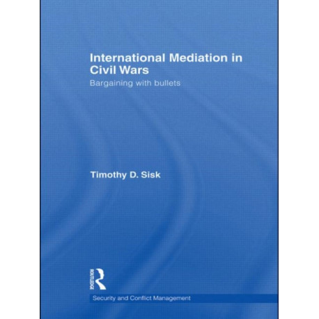International Mediation in Civil Wars: Bargaining with Bullets