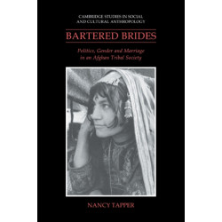 Bartered Brides: Politics, Gender and Marriage in an Afghan Tribal Society