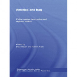 America and Iraq: Policy-making, Intervention and Regional Politics