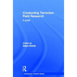 Conducting Terrorism Field Research: A Guide