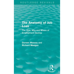 The Anatomy of Job Loss (Routledge Revivals): The How, Why and Where of Employment Decline