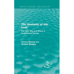 The Anatomy of Job Loss (Routledge Revivals): The How, Why and Where of Employment Decline