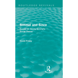 Simmel and Since (Routledge Revivals): Essays on Georg Simmel's Social Theory