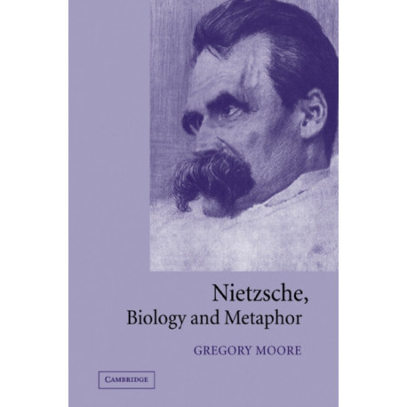 Nietzsche, Biology and Metaphor