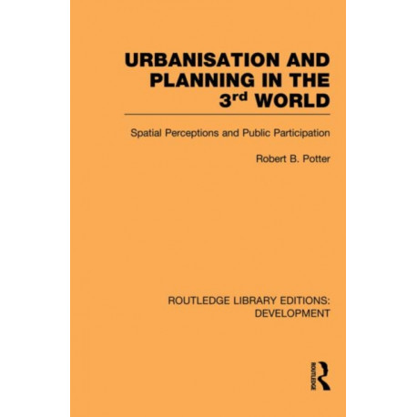 Urbanisation and Planning in the Third World: Spatial Perceptions and Public Participation