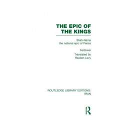 The Epic of the Kings (RLE Iran B): Shah-Nama the national epic of Persia