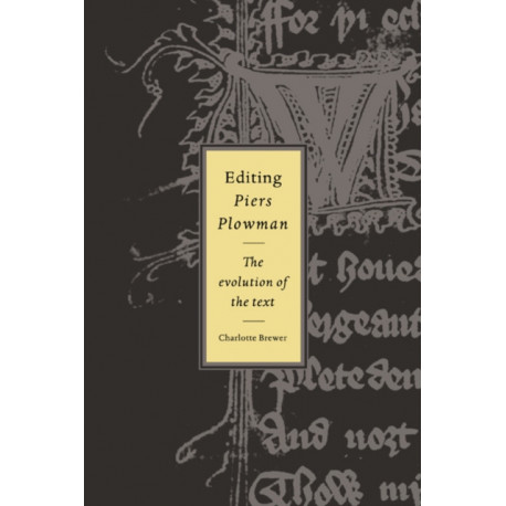 Editing Piers Plowman: The Evolution of the Text