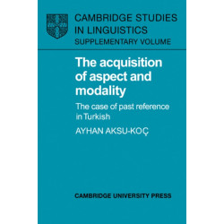 The Acquisition of Aspect and Modality: The Case of Past Reference in Turkish