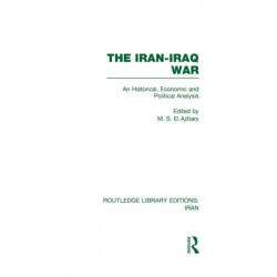 The Iran-Iraq War (RLE Iran A): An Historical, Economic and Political Analysis