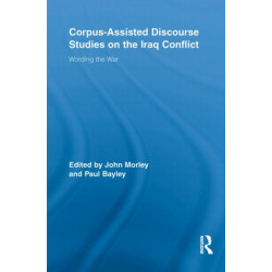 Corpus-Assisted Discourse Studies on the Iraq Conflict: Wording the War