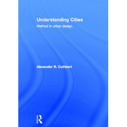 Understanding Cities: Method in Urban Design